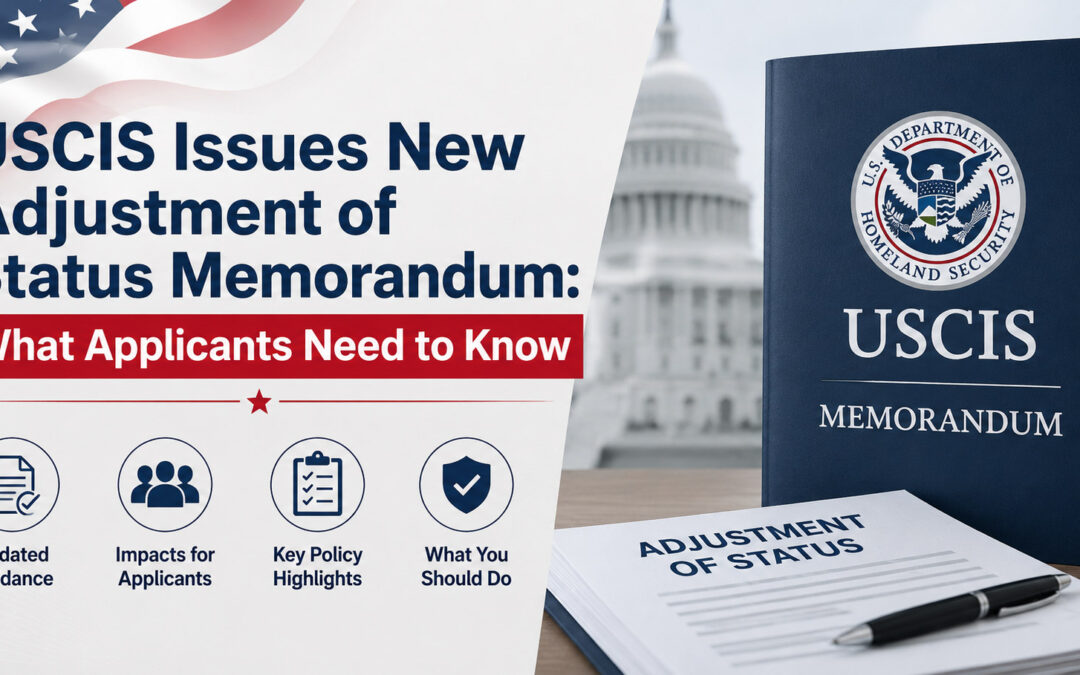 USCIS Issues New Adjustment of Status Memorandum: What Applicants Need to Know